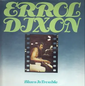 Errol Dixon - Blues Is Trouble