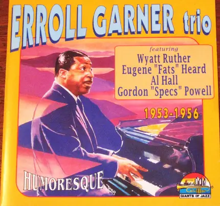 Erroll Garner Trio Featuring Wyatt Ruther , Fats Heard , Specs Powell - Humoresque (1953-1956)