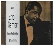 Erroll Garner - Vol.7 Love Walked In