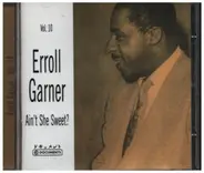 Erroll Garner - Vol. 10 Ain´t She Sweet?