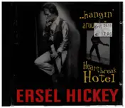 Ersel Hickey - Hangin' Around at Heartbreak Hotel
