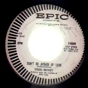 Ersel Hickey - Don't Be Afraid Of Love / You Threw A Dart