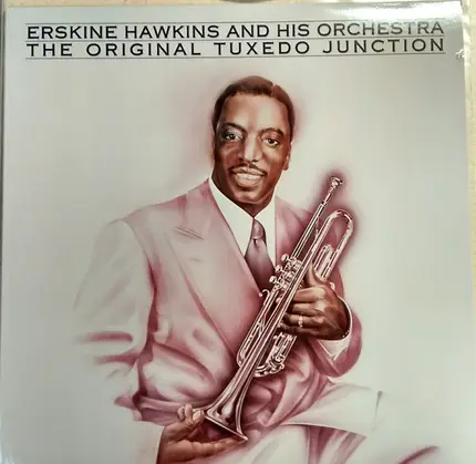 Erskine Hawkins And His Orchestra - The Original Tuxedo Junction