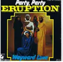 7'' - Eruption - Party, Party / Wayward Love