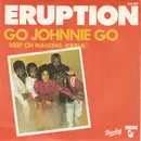 7inch Vinyl Single - Eruption - Go Johnnie Go (Keep On Walking, John B.)