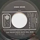 7inch Vinyl Single - Erwin Weiss - Dat Muss Doch Auch Mal Sein / Geada