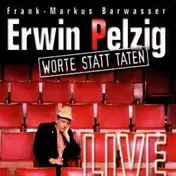 Erwin Pelzig - Worte Statt Taten
