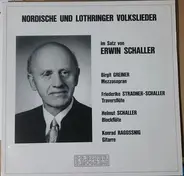 Schaller , Greiner , Stradner, Schaller, Ragossnig - Nordische Und Lothringer Volkslieder