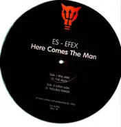 Es - Efex - Here Comes The Man