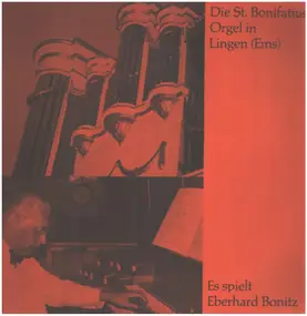 Es spielt Eberhard Bonitz - Die Bonifatius Orgel in Lingen (Ems)