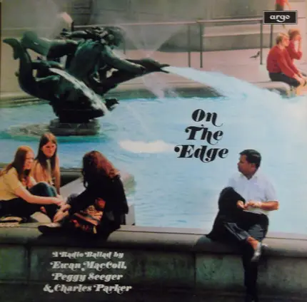 Ewan MacColl , Peggy Seeger , Charles Parker - On The Edge (A Radio Ballad)