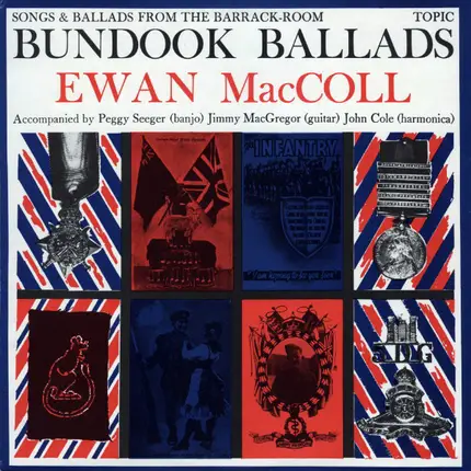 Ewan MacColl Accompanied By Peggy Seeger , Jimmie MacGregor , John Cole - Bundook Ballads - Songs And Ballads From The Barrack-Room
