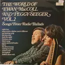 LP - Ewan MacColl & Peggy Seeger - The World Of Ewan MacColl And Peggy Seeger Vol. 2 (Songs From Radio Ballads)