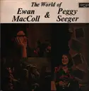 LP - Ewan MacColl & Peggy Seeger - The World Of Ewan MacColl & Peggy Seeger