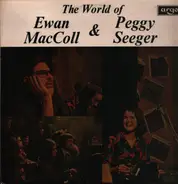 Ewan MacColl & Peggy Seeger - The World Of Ewan MacColl & Peggy Seeger