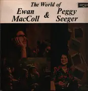 LP - Ewan MacColl & Peggy Seeger - The World Of Ewan MacColl & Peggy Seeger