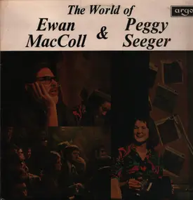 Ewan MacColl - The World Of Ewan MacColl & Peggy Seeger