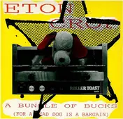 Eton Crop - A Bundle Of Bucks (For A Dead Dog Is A Bargain)