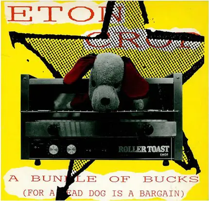 Eton Crop - A Bundle Of Bucks (For A Dead Dog Is A Bargain)