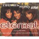 CD Single - Eternal - I Wanna Be the Only One