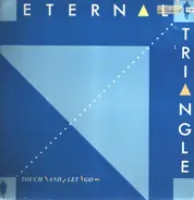 Eternal Triangle - Touch and Let Go