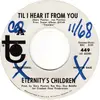 7inch Vinyl Single - Eternity's Children - Til I Hear It From You