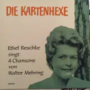 7inch Vinyl Single - Ethel Reschke - Die Kartenhexe - Ethel Reschke Singt 4 Chansons Von Walter Mehring