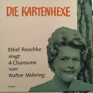 Ethel Reschke - Die Kartenhexe - Ethel Reschke Singt 4 Chansons Von Walter Mehring