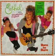Ethel And The Shameless Hussies - Born To Burn
