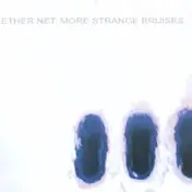 Ether Net - More Strange Bruises