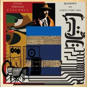 Ethnic Heritage Ensemble - Be Known Ancient/Future/Music