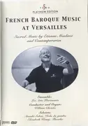 DVD - Étienne Moulinié , Les Arts Florissants , William Christie , Atsushi Sakaï , Elizabeth Kenny - French Baroque Music At Versailles - Sacred Music By Etienne Moulinié And Contemporaries