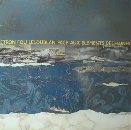Etron Fou Leloublan - Face Aux Eléments Déchainés