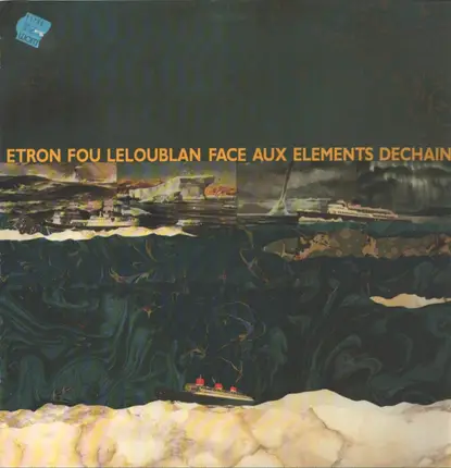 Etron Fou Leloublan - Face Aux Eléments Déchainés