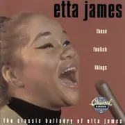 CD - Etta James - These Foolish Things / The Classic Balladry Of Etta James