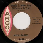 Etta James - Would It Make Any Difference To You / How Do You Speak To An Angel