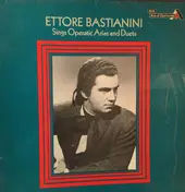 Ettore Bastianini - Sings Operatic Arias And Duets