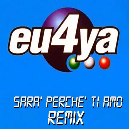 Eu4ya - Sara' Perche' Ti Amo (2003 Remix)