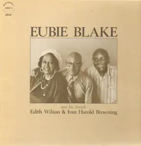 Eubie Blake - And His Friends Edith Wilson And Ivan Harold Browning