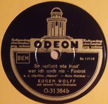 Eugen Wolff Und Sein Tanzorchester - Donkey Serenade / So Verliebt Wie Heut' War Ich Noch Nie