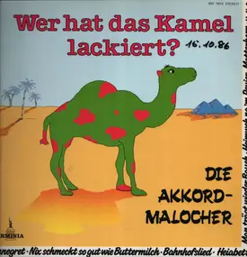 Eugen & Akkord Malocher - Wer Hat Das Kamel Lackiert?