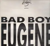 Eugen - Plays Bad Boy Eugene