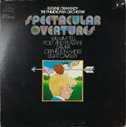 LP - Eugene Ormandy , The Philadelphia Orchestra , Franz von Suppé , Gioacchino Rossini , Jacques Offenb - Spectacular Overtures