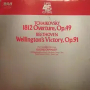 LP - Eugene Ormandy , The Philadelphia Orchestra , Pyotr Ilyich Tchaikovsky , Ludwig van Beethoven - 1812 Overture Op. 49 - Wellington´s Victory Op.91 - Super 45 rpm Cutting
