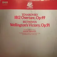Eugene Ormandy , The Philadelphia Orchestra , Pyotr Ilyich Tchaikovsky , Ludwig van Beethoven - 1812 Overture Op. 49 - Wellington´s Victory Op.91
