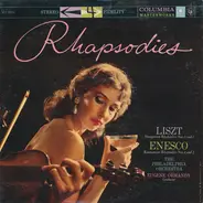 Eugene Ormandy Conducts The Philadelphia Orchestra / Franz Liszt , George Enescu - Rhapsodies