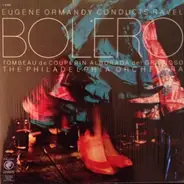 Eugene Ormandy Conducts Maurice Ravel , The Philadelphia Orchestra - Bolero / Tombeau / Alborada