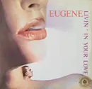 12inch Vinyl Single - Eugene - Livin' In Your Love