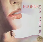 12inch Vinyl Single - Eugene - Livin' In Your Love