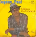 7inch Vinyl Single - Eugene Paul - Children Go To School